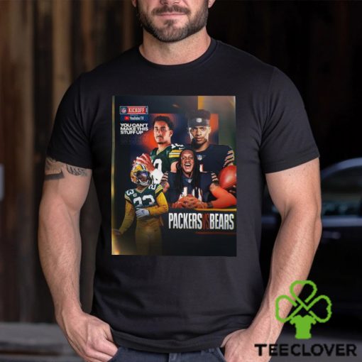 Green Bay Packers vs Chicago Bears At NFL Kickoff 2023 You Cant Make This Stuff Up Shirt