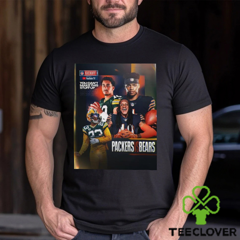 Green Bay Packers vs Chicago Bears At NFL Kickoff 2023 You Cant Make This Stuff Up Shirt Green Bay Packers vs Chicago Bears At NFL Kickoff 2023 You Cant Make This Stuff Up Shirt