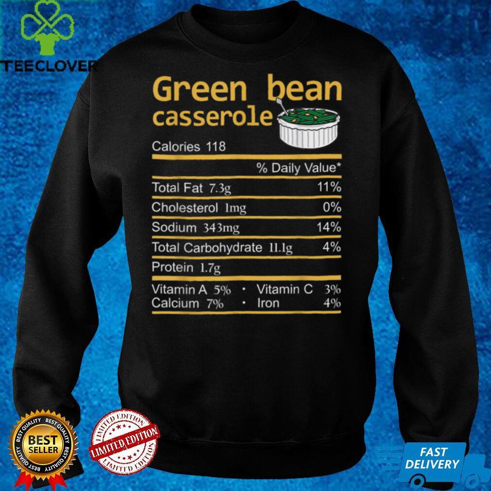 Green Bean Casserole Nutrition Facts Thanksgiving Costume T Shirt Green Bean Casserole Nutrition Facts Thanksgiving Costume T Shirt