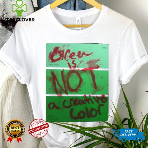 Green Is Not A Creative Color Graphic Unisex Sweathoodie, sweater, longsleeve, shirt v-neck, t-shirt