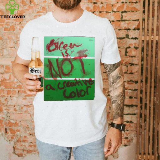 Green Is Not A Creative Color Graphic Unisex Sweathoodie, sweater, longsleeve, shirt v-neck, t-shirt