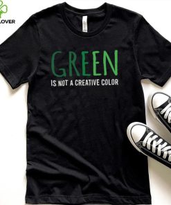 Green Is Not A Creative Color Unisex Sweatshirt