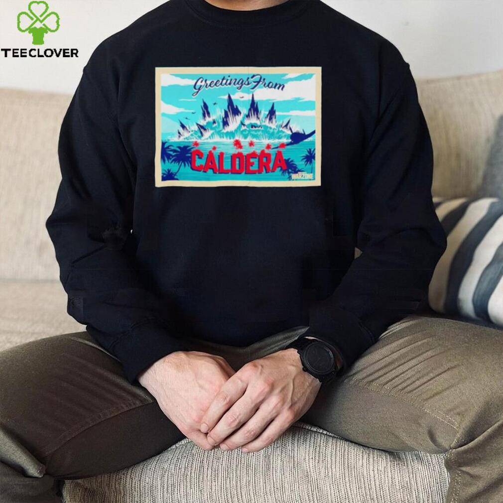 Greetings From Caldera shirt Greetings From Caldera shirt