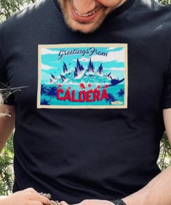Greetings From Caldera shirt 2 Greetings From Caldera shirt