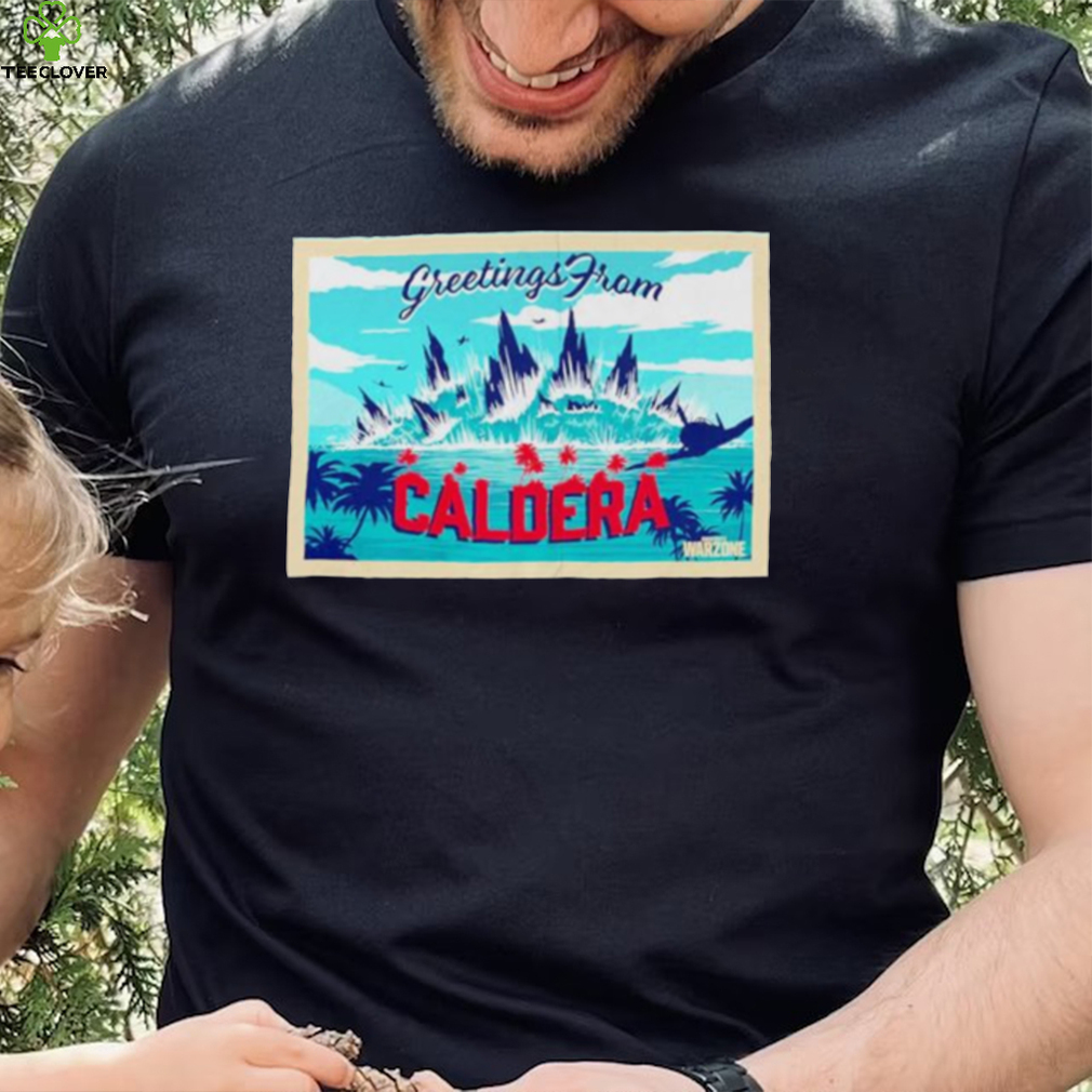 Greetings From Caldera shirt Greetings From Caldera shirt
