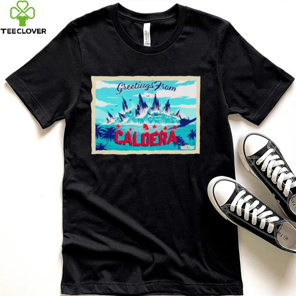 Greetings From Caldera shirt Greetings From Caldera shirt