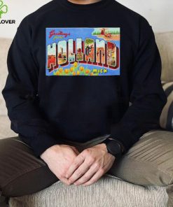 Greetings From Holland Michigan Shirt