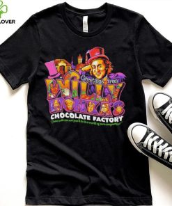 Greetings from willy wonka’s chocolate factory Willy Wonka and the Chocolate Factory hoodie, sweater, longsleeve, shirt v-neck, t-shirt