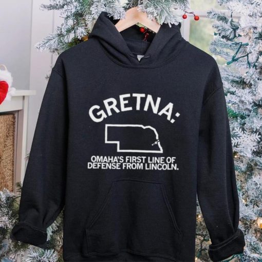 Gretina Omaha’s first line of defense from Lincoln hoodie, sweater, longsleeve, shirt v-neck, t-shirt