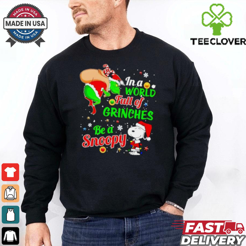 Gricnh In a world full of Grinches be a Snoopy Christmas shirt Gricnh In a world full of Grinches be a Snoopy Christmas shirt
