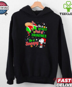 Gricnh In a world full of Grinches be a Snoopy Christmas shirt