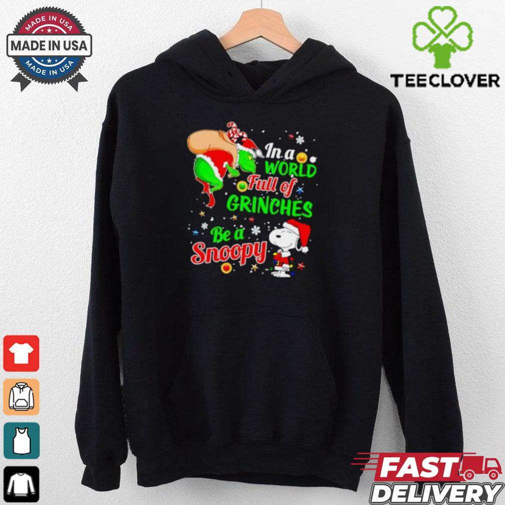 Gricnh In a world full of Grinches be a Snoopy Christmas shirt Gricnh In a world full of Grinches be a Snoopy Christmas shirt