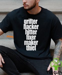 Grìfter Hacker Hitter Fixer Maker Thief Shirt