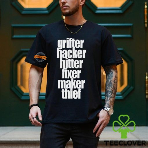 Grìfter Hacker Hitter Fixer Maker Thief Shirt