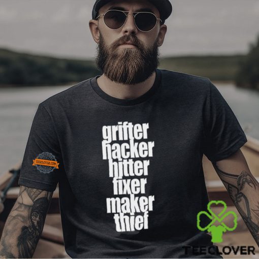 Grìfter Hacker Hitter Fixer Maker Thief Shirt