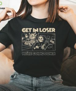 Grim Reaper driving car get in loser we’re going down shirt