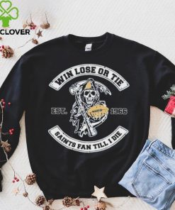 Grim Reaper football win lose or tie Saints fan till I die est 1966 hoodie, sweater, longsleeve, shirt v-neck, t-shirt