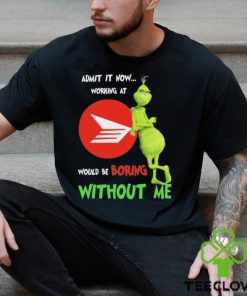 Grinch Admit It Now Working At Canada Post Would Be Boring Without Me Shirt
