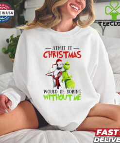Grinch Admit it Christmas would be boring without me shirt 1 Grinch Admit it Christmas would be boring without me shirt