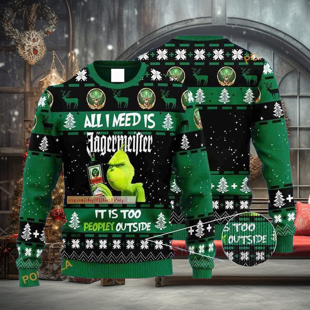Grinch All I Need Is Jagermeister It Is Too Peopley Outside Ugly Christmas Sweater Grinch All I Need Is Jagermeister It Is Too Peopley Outside Ugly Christmas Sweater