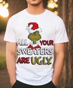Grinch All Your Sweater Are Ugly Christmas Shirt