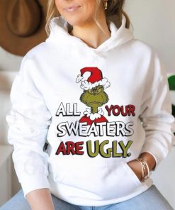 Grinch All Your Sweater Are Ugly Christmas Shirt