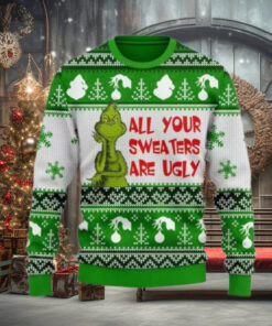 Grinch All Your Sweaters Are Ugly Christmas Ugly Sweater