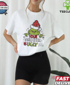 Grinch All Your Sweaters Are Ugly Christmas shirt
