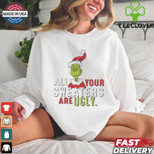 Grinch All Your Sweaters Are Ugly shirt