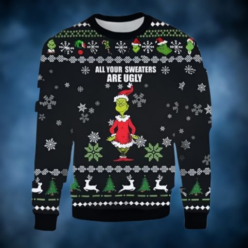 Grinch Christmas Sweater All Your Sweaters Are Ugly Xmas Sweater 3D Gifts For Christmas