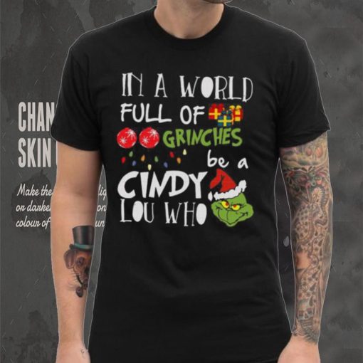 Grinch Christmas T hoodie, sweater, longsleeve, shirt v-neck, t-shirt Grinches Be A Cindy Lou Who