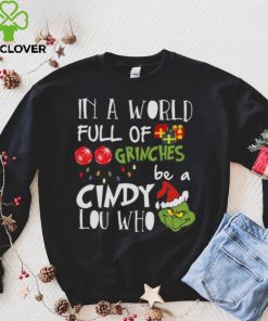 Grinch Christmas T hoodie, sweater, longsleeve, shirt v-neck, t-shirt Grinches Be A Cindy Lou Who