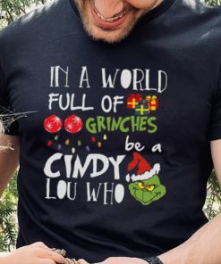 Grinch Christmas T hoodie, sweater, longsleeve, shirt v-neck, t-shirt Grinches Be A Cindy Lou Who