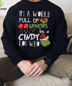 Grinch Christmas T hoodie, sweater, longsleeve, shirt v-neck, t-shirt Grinches Be A Cindy Lou Who