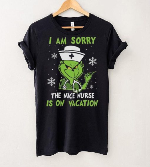 Grinch Christmas T hoodie, sweater, longsleeve, shirt v-neck, t-shirt I Am Sorry The Nice Nurse Is On Vacation Merry Christmas