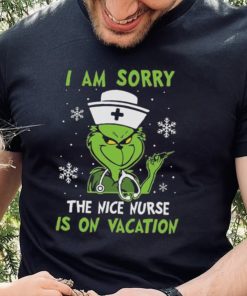 Grinch Christmas T hoodie, sweater, longsleeve, shirt v-neck, t-shirt I Am Sorry The Nice Nurse Is On Vacation Merry Christmas