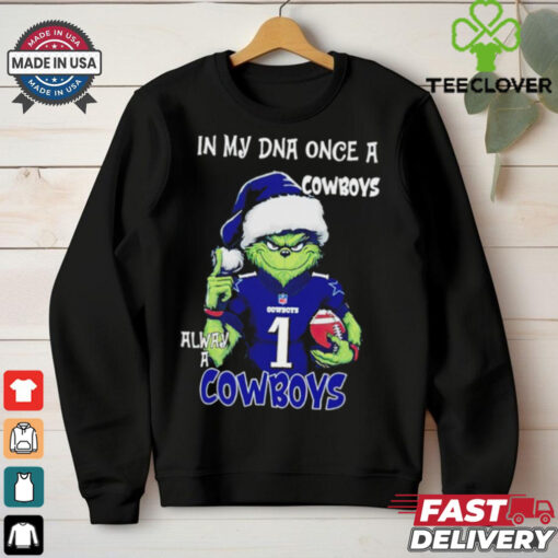 Grinch Dallas Cowboys Christmas in my DNA once a Cowboys always a Cowboys hoodie, sweater, longsleeve, shirt v-neck, t-shirt