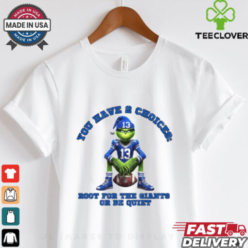 Grinch Detroit Lions You Have 2 Choices Root For The Giants Or Be Quiet Shirt