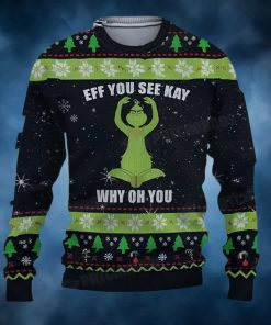 Grinch Eff You See Kay Why Oh You Ugly Christmas Sweater Funny Gift