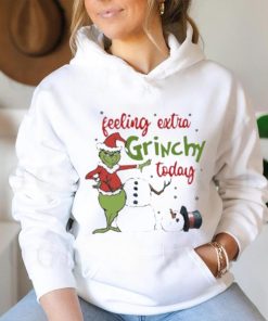 Grinch Feeling Extra Grinchy Today hoodie, sweater, longsleeve, shirt v-neck, t-shirt