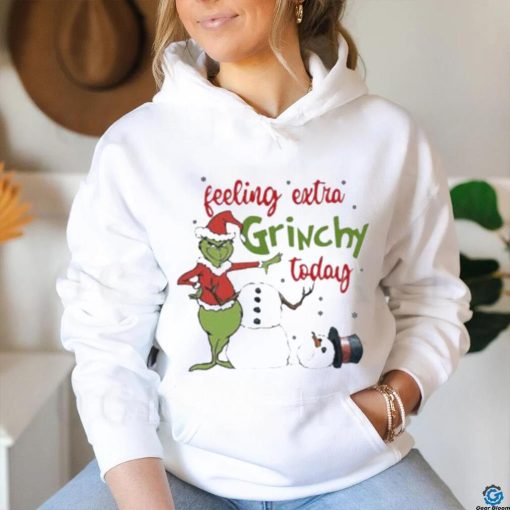 Grinch Feeling Extra Grinchy Today hoodie, sweater, longsleeve, shirt v-neck, t-shirt