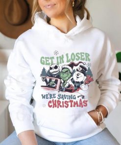 Grinch Get In Loser We’re Saving Christmas T hoodie, sweater, longsleeve, shirt v-neck, t-shirt