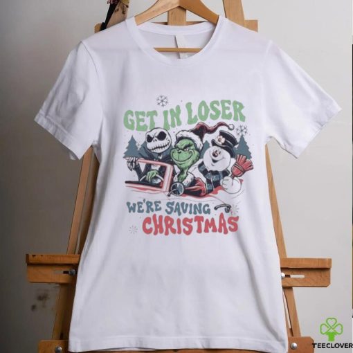 Grinch Get In Loser We’re Saving Christmas T hoodie, sweater, longsleeve, shirt v-neck, t-shirt