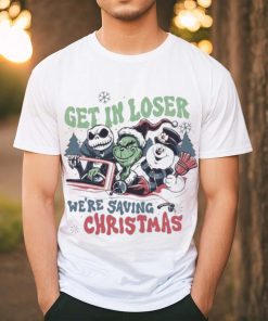 Grinch Get In Loser We’re Saving Christmas T hoodie, sweater, longsleeve, shirt v-neck, t-shirt