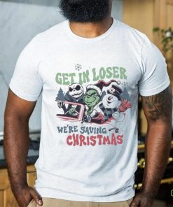 Grinch Get In Loser We’re Saving Christmas T hoodie, sweater, longsleeve, shirt v-neck, t-shirt