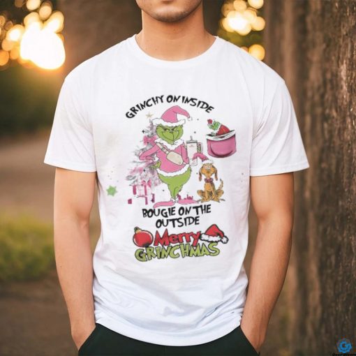 Grinch Grinchy On Inside Bougie On The Outside Merry Grinchmas Christmas Shirt