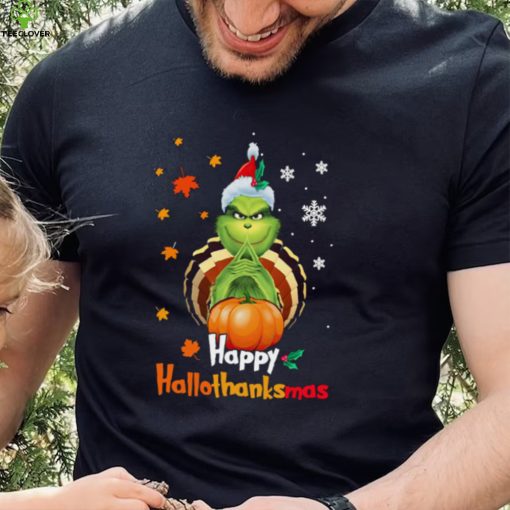 Grinch Halloween Thanksgiving Christmas Happy Hallothanksmas Shirt