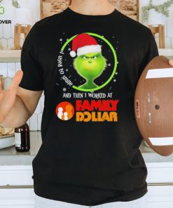 Grinch Hat Santa I Used To Smile And Then I Worked At Family Dollar Logo Merry Christmas Shirt