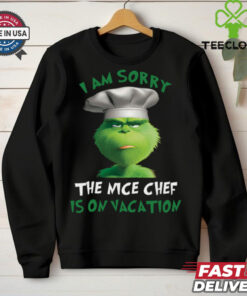 Grinch I Am Sorry The Nice Chef Is On Vacation T Shirt