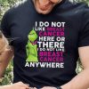 Grinch I Do Not Like Breast Cancer Here Or There I Do Not Like Breast Cancer Anywhere Shirt